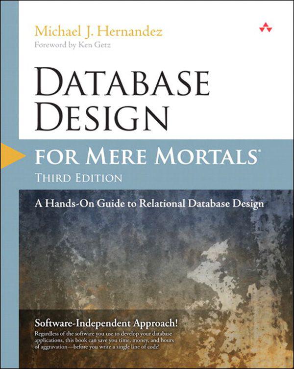 Database Design for Mere Mortals: A Hands-On Guide to Relational Database Design (2nd Edition)